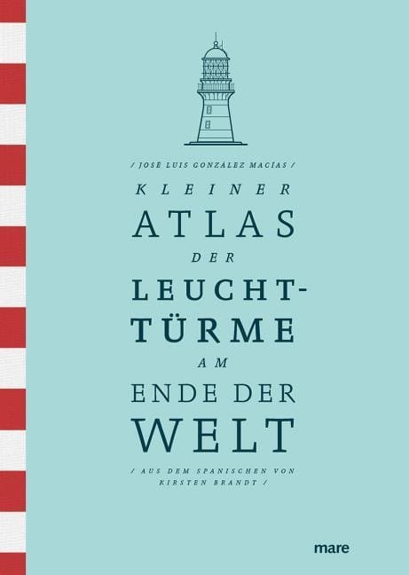 José Luis González Macías: Kleiner Atlas der Leuchttürme am Ende der Welt