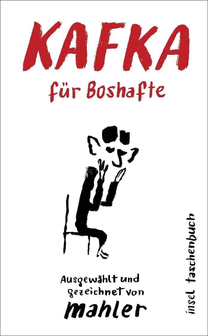 Kafka für Boshafte, ausgewählt und gezeichnet von Mahler