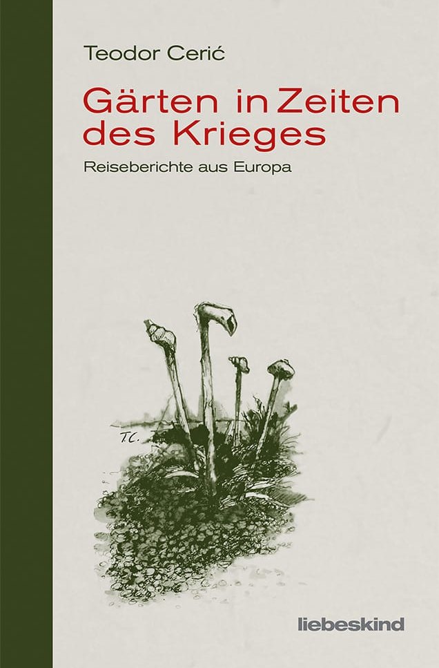 Teodor Cerić: Gärten in Zeiten des Krieges