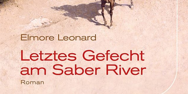Elmore Leonard: Letztes Gefecht am Saber River