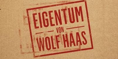 Wolf Haas: "Eigentum".