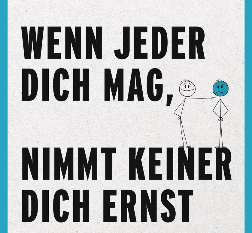 Martin Wehrle, deutscher Karriere- und Lebenscoach, erklärt: Wer alles tut, was andere von ihm wollen, ist zwar beliebt - aber lediglich als leichtes Opfer.