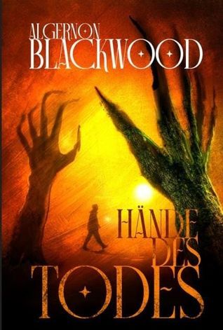 Algernon Blackwood: Hände des Todes