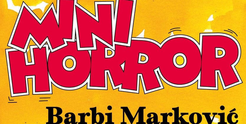 Barbi Markovic: Mini-Horror