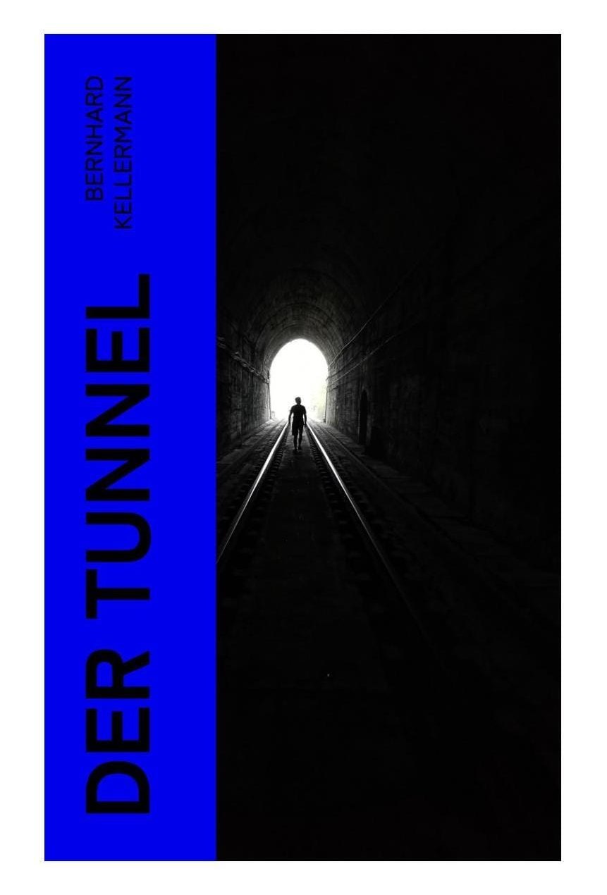 Bernhard Kellermann: Der Tunnel