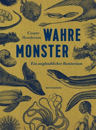 Caspar Henderson: Wahre Monster