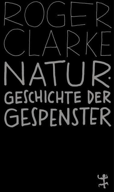 Roger Clarke: Naturgeschichte der Gespenster